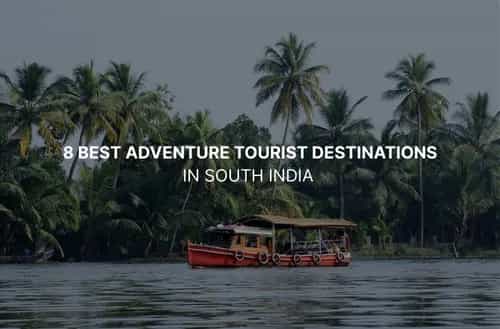 8 Best Adventure Tourist Destinations in South India 